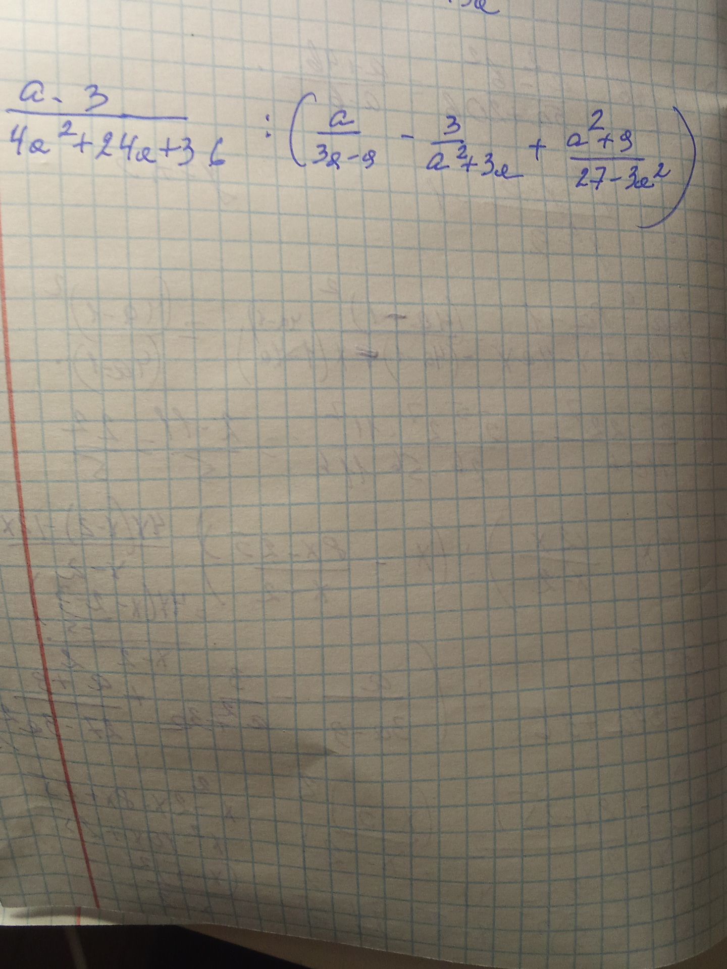 Фото задания: а. \(\dfrac{a-3}{4a^2+24a+36}:\left(\dfrac{a}{3a-9}-\dfrac{3}{a^2+3a}+\dfrac{a^2+9}{27-3a^2}\right)\)