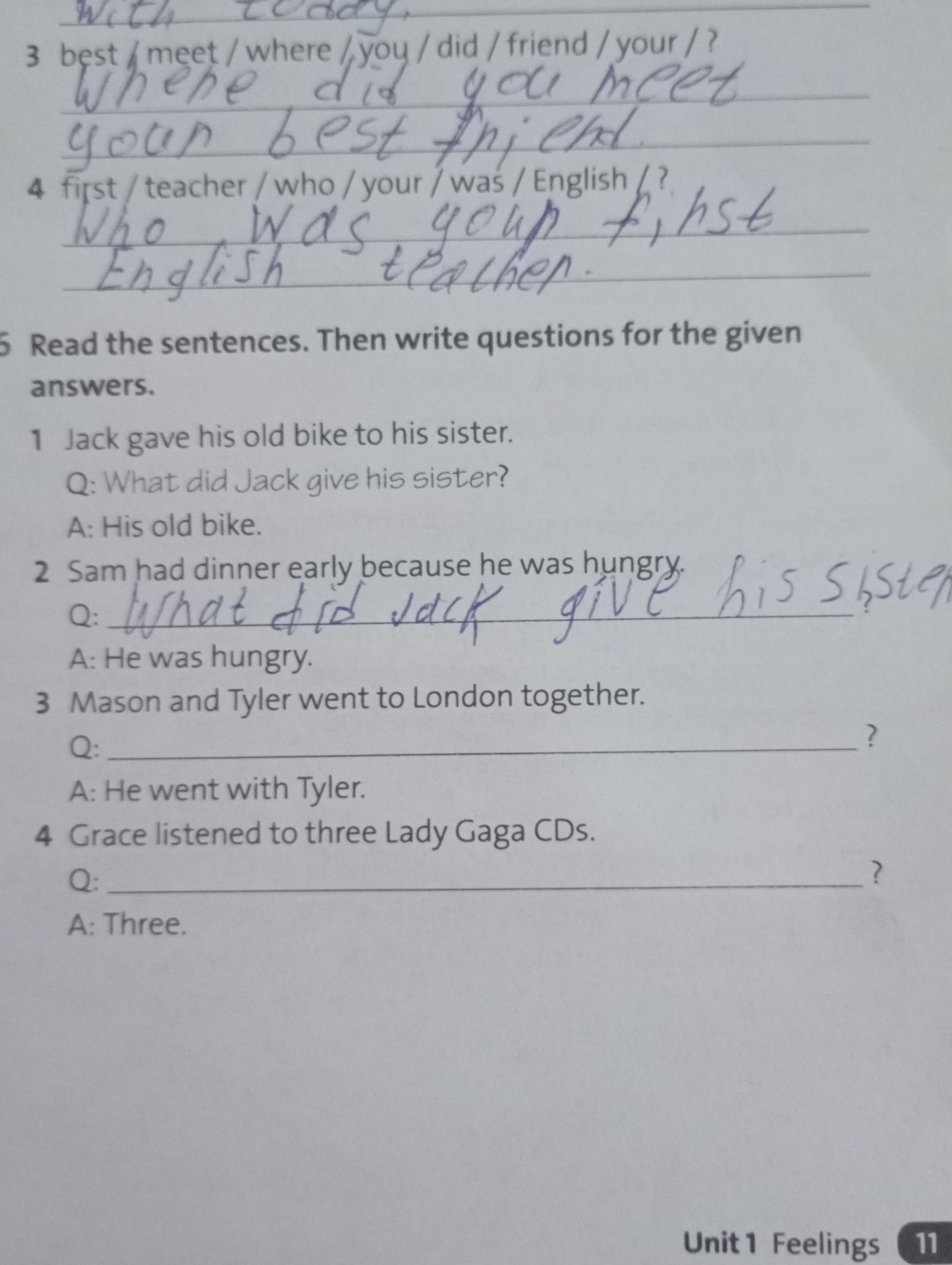 Фото задания: 5. Read the sentences. Then write questions for the given answers. 1. Jack gave his old bike to his sister. Q: What did…