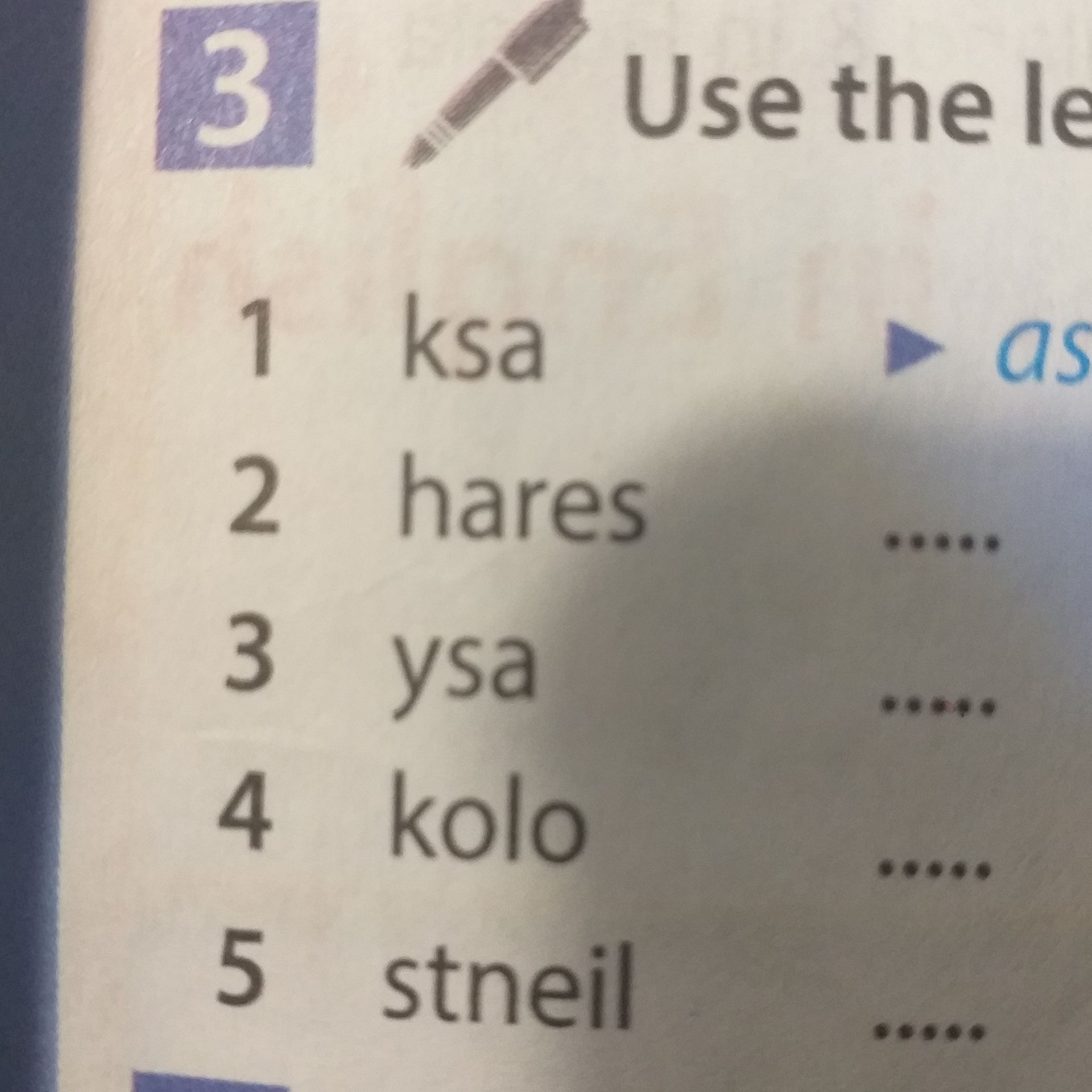 Фото задания: 3. Use the letters [обрезано]. 1) ksa 2) hares 3) ysa 4) kolo 5) stneil