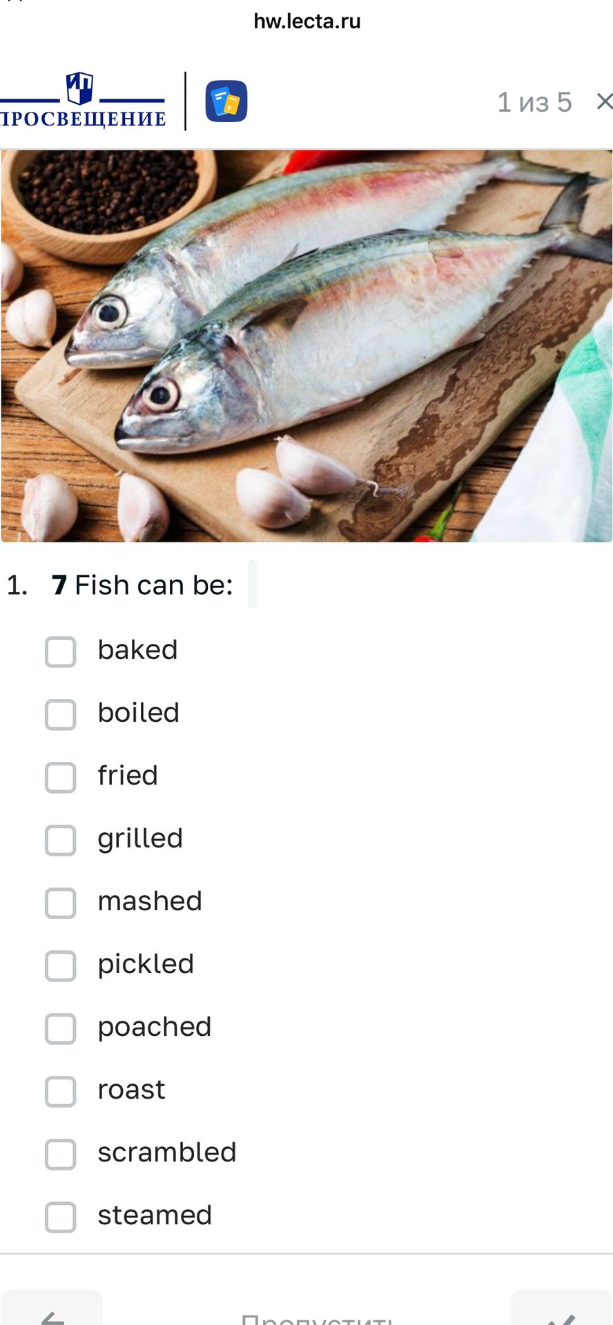 Фото задания: 1. Fish can be: baked, boiled, fried, grilled, mashed, pickled, poached, roast, scrambled, steamed.