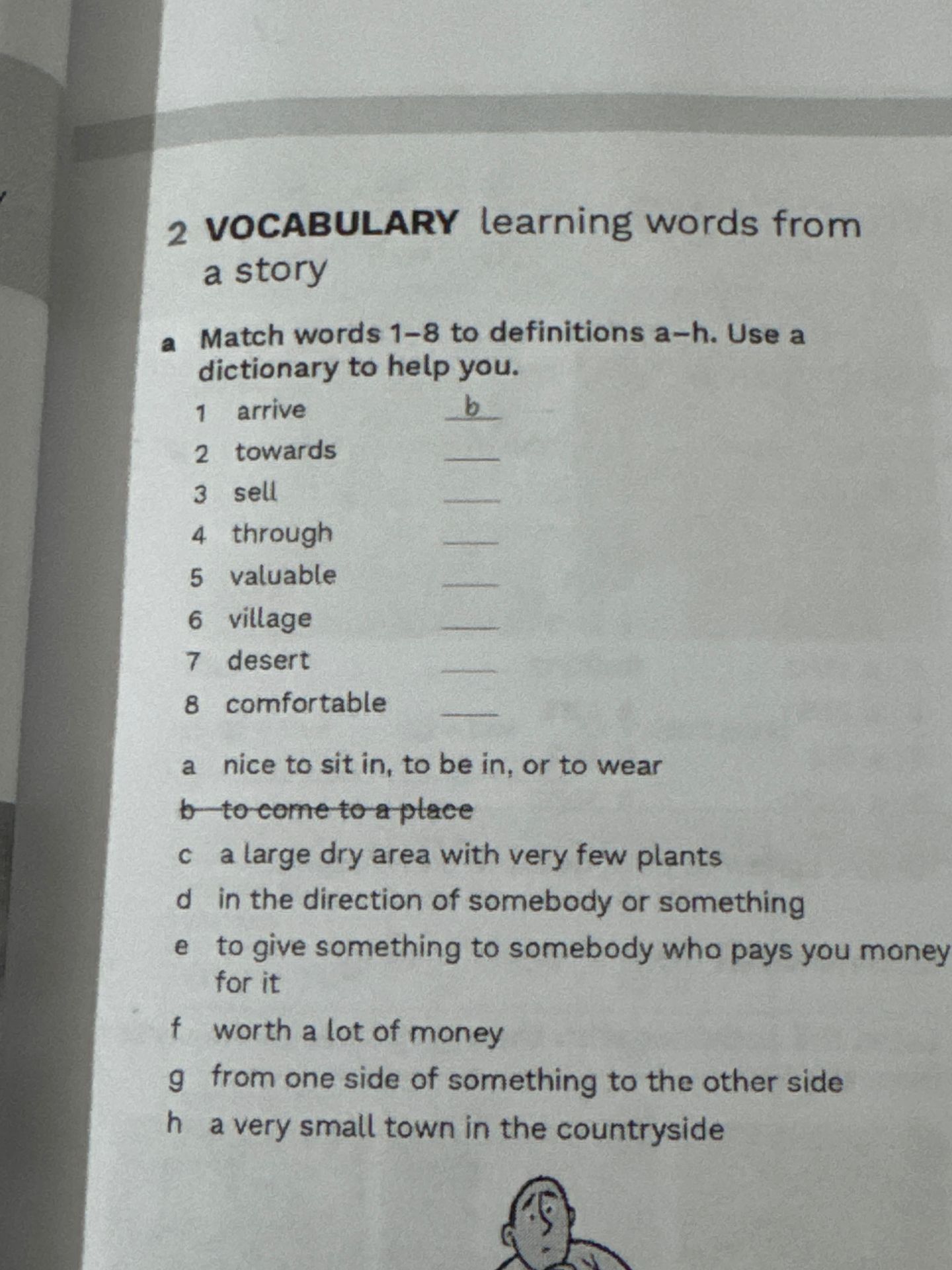 Фото задания: 2a. Match words 1–8 to definitions a–h: 1 arrive; 2 towards; 3 sell; 4 through; 5 valuable; 6 village; 7 desert; 8…