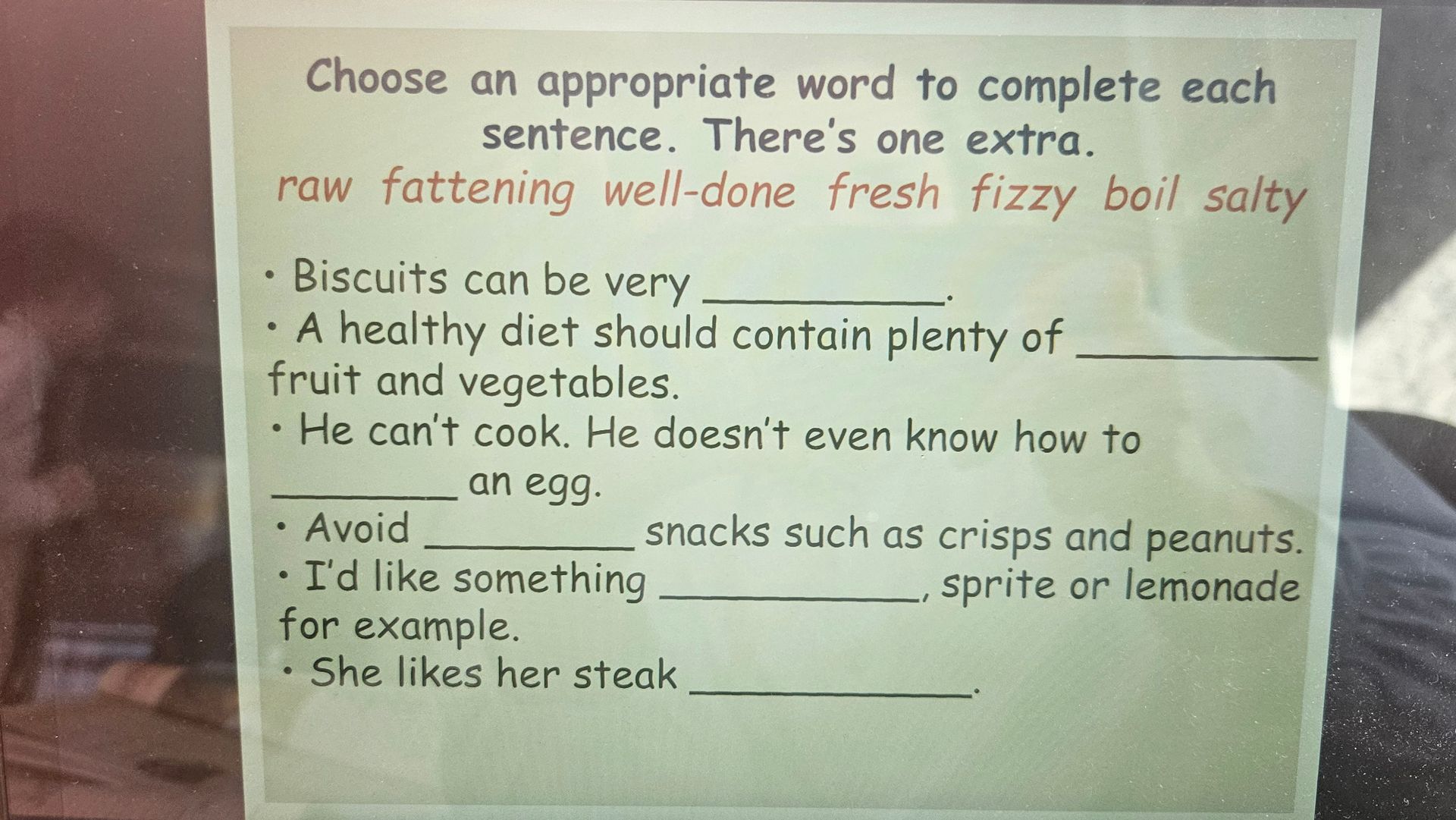 Фото задания: Choose an appropriate word to complete each sentence. There’s one extra. Words: raw, fattening, well-done, fresh, fizzy,…