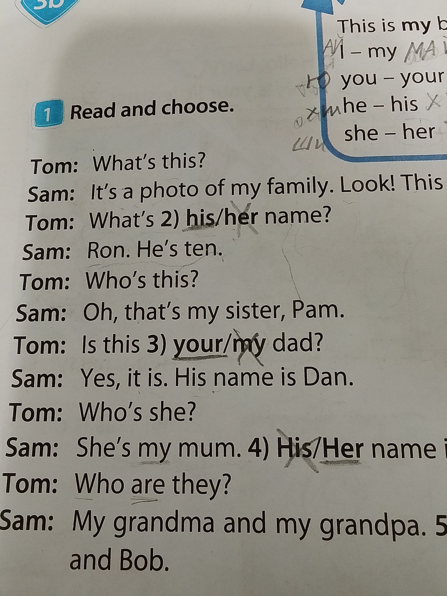 Фото задания: Exercise 1. Read and choose. Tom: What’s this? Sam: It’s a photo of my family. Look! This … Tom: What’s 2) his/her name? Sam:…