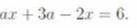 Фото задания: x + 3a − 2x = 6.