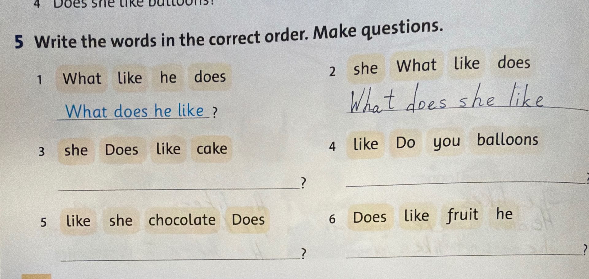Фото задания: 5. Write the words in the correct order. Make questions. 1) What like he does 2) she What like does 3) she Does like cake…