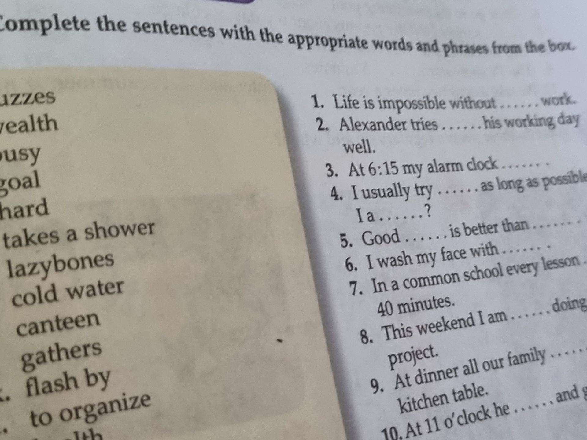Фото задания: Complete the sentences with the appropriate words and phrases from the box. 1. Life is impossible without … work. 2.…
