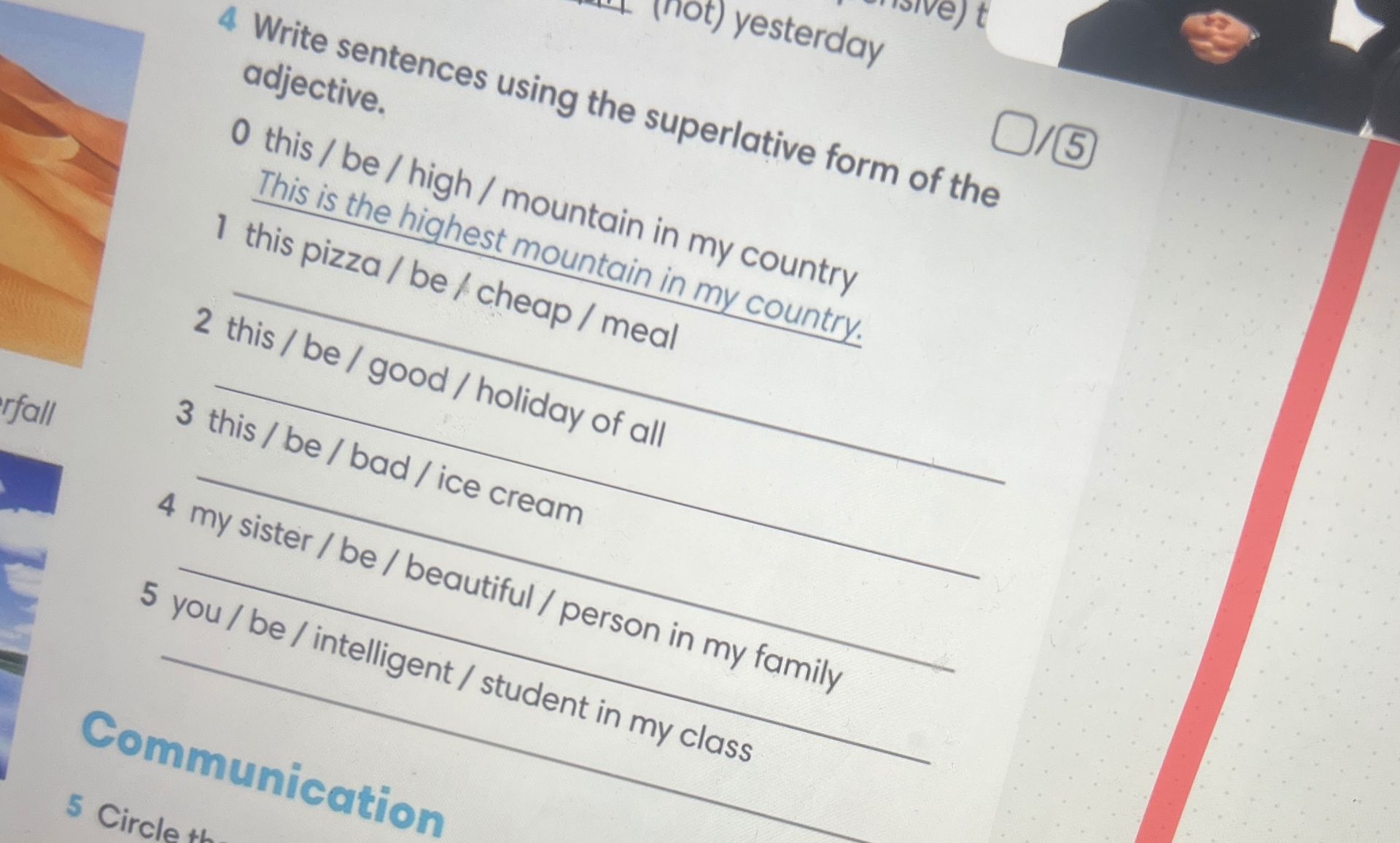 Фото задания: 4. Write sentences using the superlative form of the adjective. 0 this / be / high / mountain in my country. 1 this pizza /…