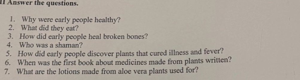 Фото задания: II. Answer the questions. 1. Why were early people healthy? 2. What did they eat? 3. How did early people heal broken…