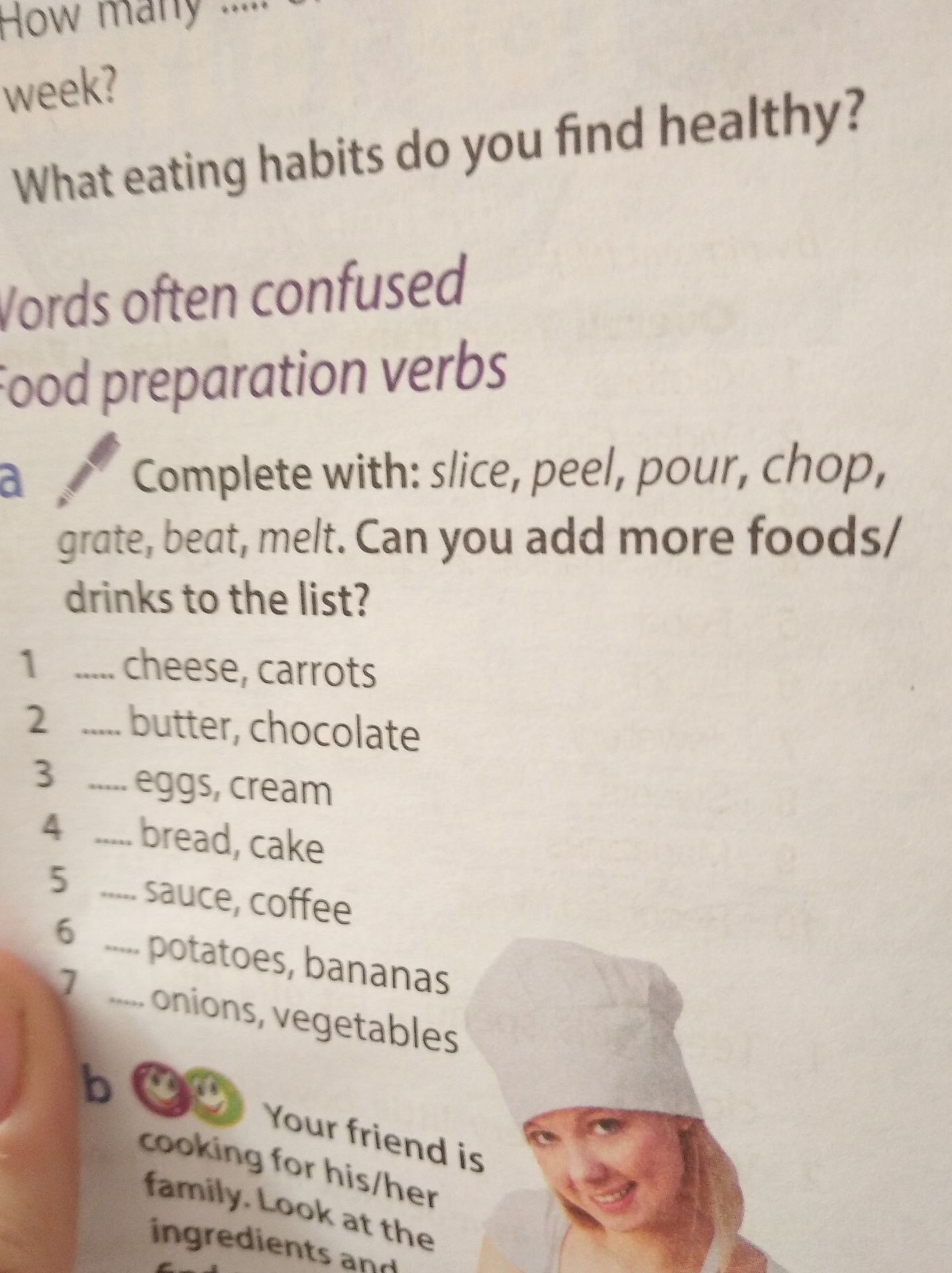 Фото задания: Food preparation verbs. a) Complete with: slice, peel, pour, chop, grate, beat, melt. Can you add more foods/drinks to the…