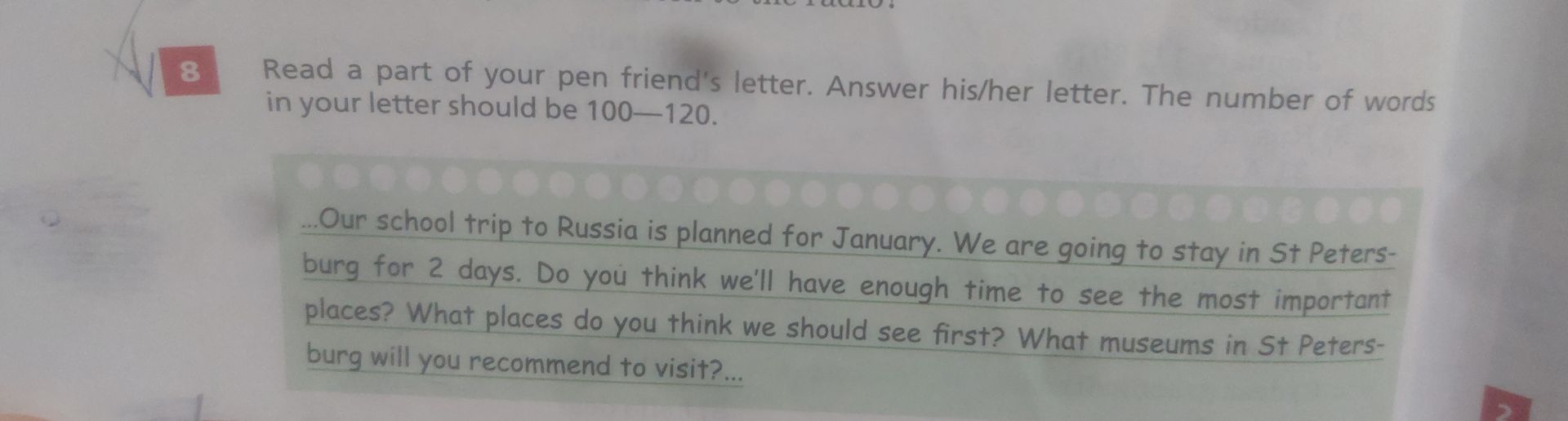 Фото задания: 8. Read a part of your pen friend’s letter. Answer his/her letter. The number of words in your letter should be 100–120.…