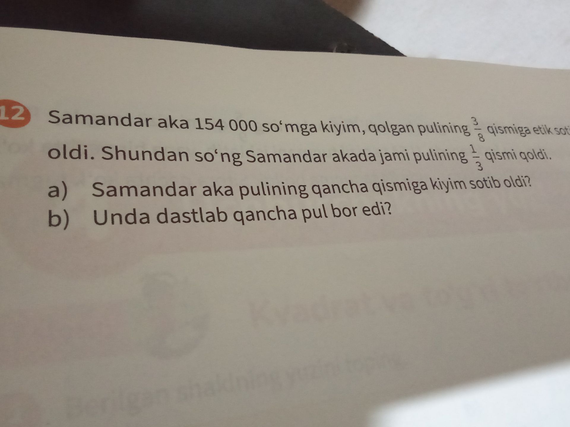 Фото задания: 12. Samandar aka 154 000 so‘mga kiyim, qolgan pulining 3/8 qismiga etik sotib oldi. Shundan so‘ng Samandar akada jami…