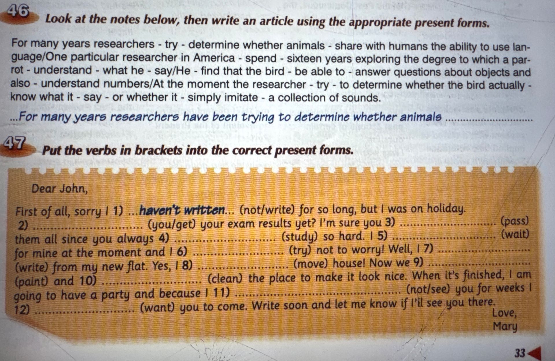 Фото задания: 47. Put the verbs in brackets into the correct present forms. Dear John, First of all, sorry I (not/write) for so long, but I…