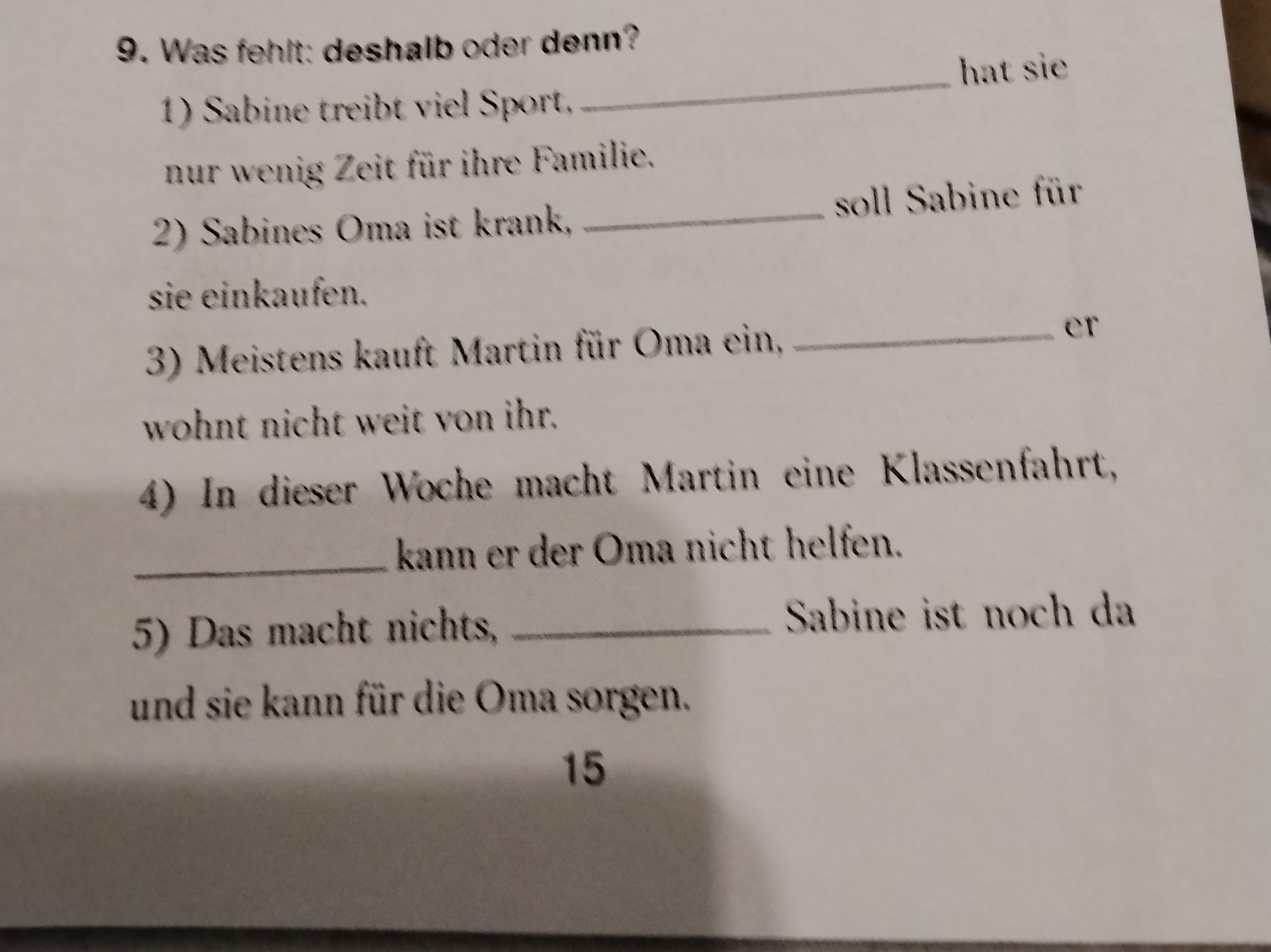 Фото задания: 9. Was fehlt: deshalb oder denn? 1) Sabine treibt viel Sport, ___ hat sie nur wenig Zeit für ihre Familie. 2) Sabines Oma ist…