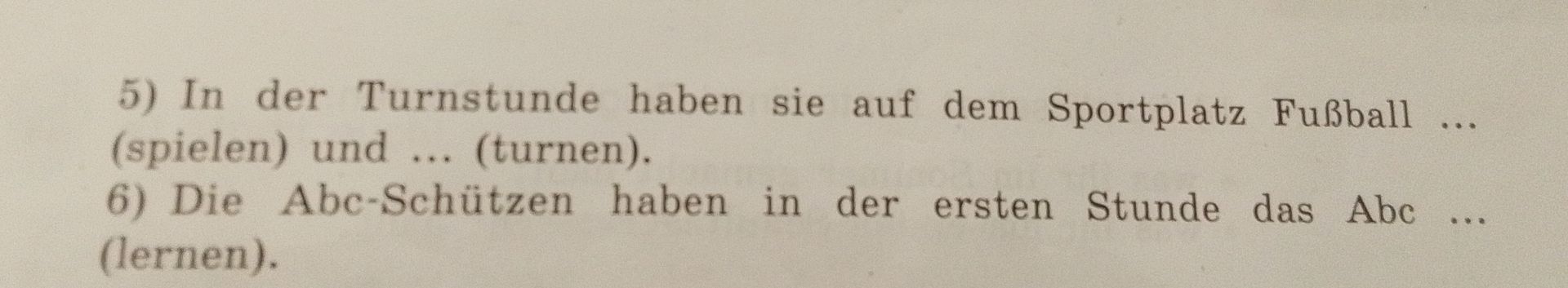 Фото задания: 6) Die Abc-Schützen haben in der ersten Stunde das Abc … (lernen).