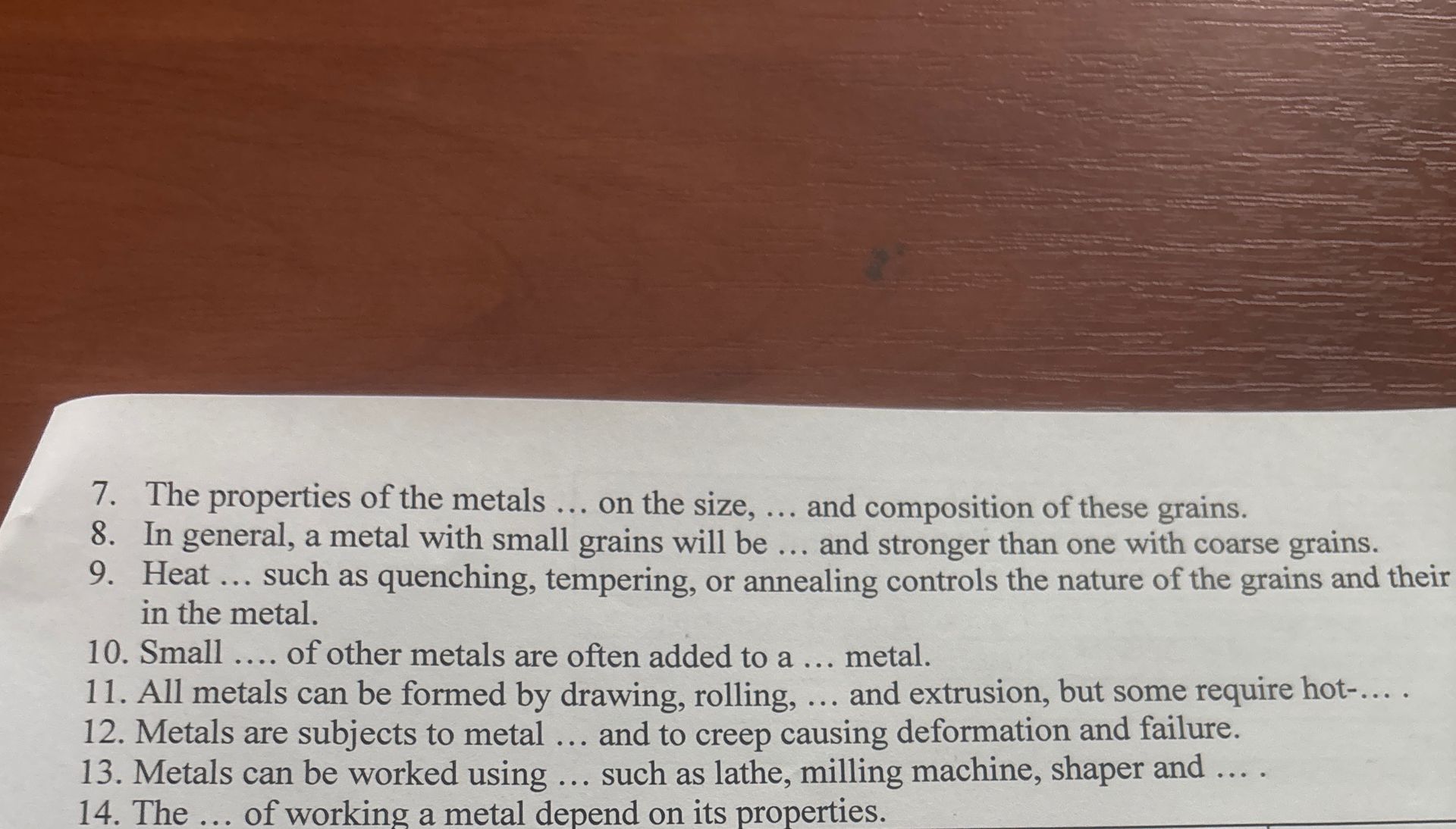 Фото задания: 7. The properties of the metals ... on the size, ... and composition of these grains. 8. In general, a metal with small…