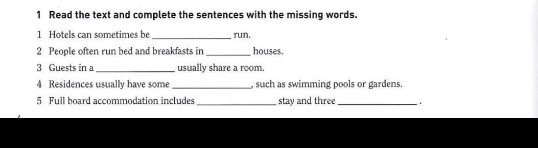 Фото задания: 1. Read the text and complete the sentences with the missing words. 1) Hotels can sometimes be ______ run. 2) People often…