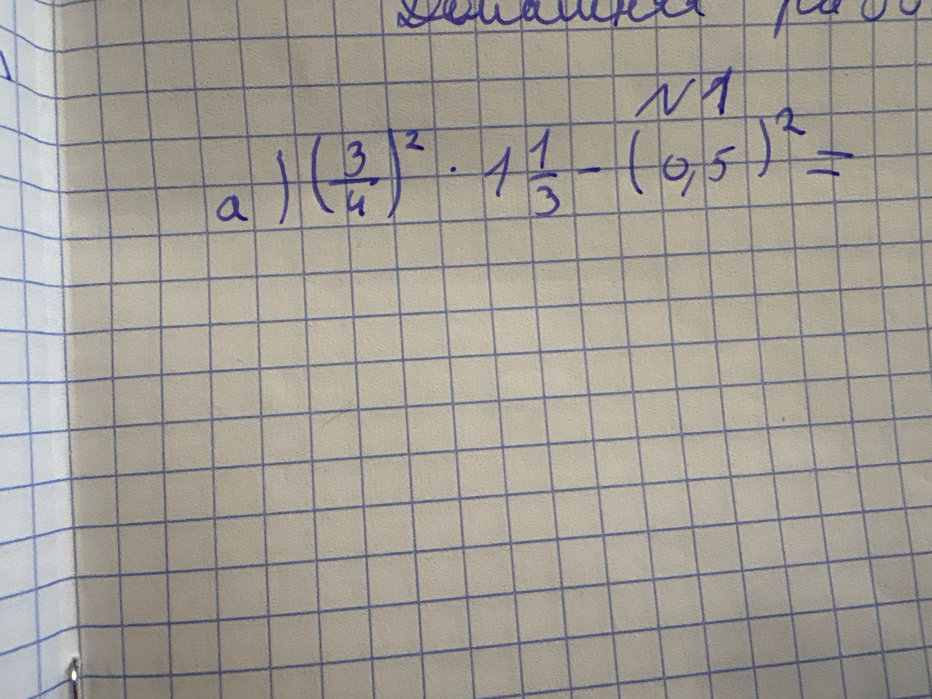 Фото задания: а) \(\left(\frac{3}{4}\right)^2 \cdot 1\frac{1}{3} - (0,5)^2 =\)