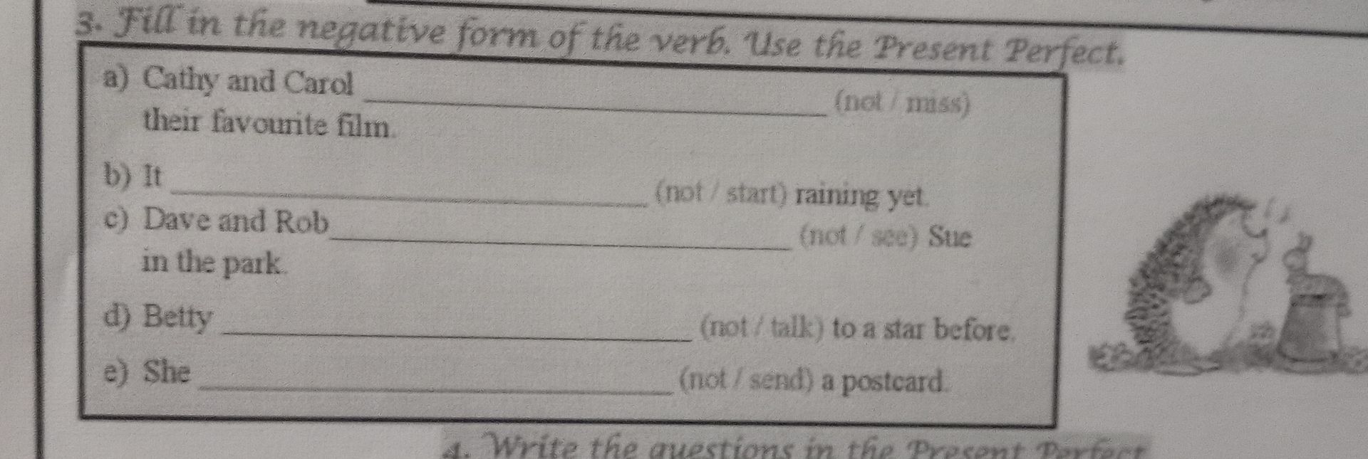 Фото задания: 3. Fill in the negative form of the verb. Use the Present Perfect. a) Cathy and Carol ___ (not / miss) their favourite…