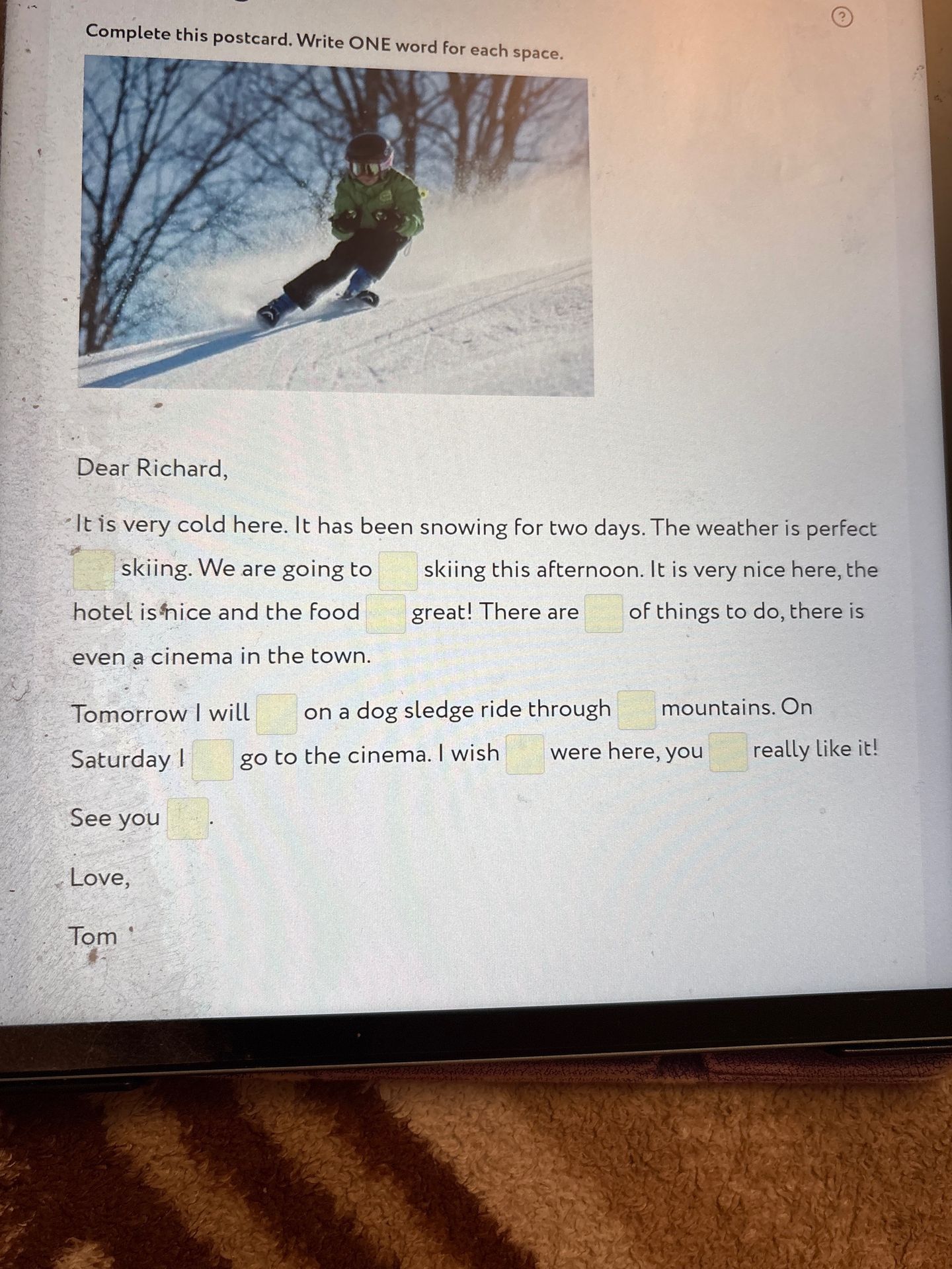 Фото задания: Complete this postcard. Write ONE word for each space. Dear Richard, It is very cold here. It has been snowing for two…