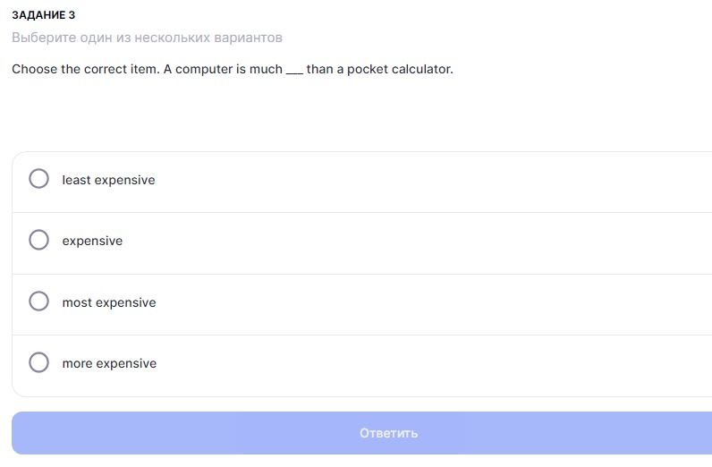 Фото задания: Задание 3. Choose the correct item. A computer is much ___ than a pocket calculator. Варианты: least expensive; expensive;…