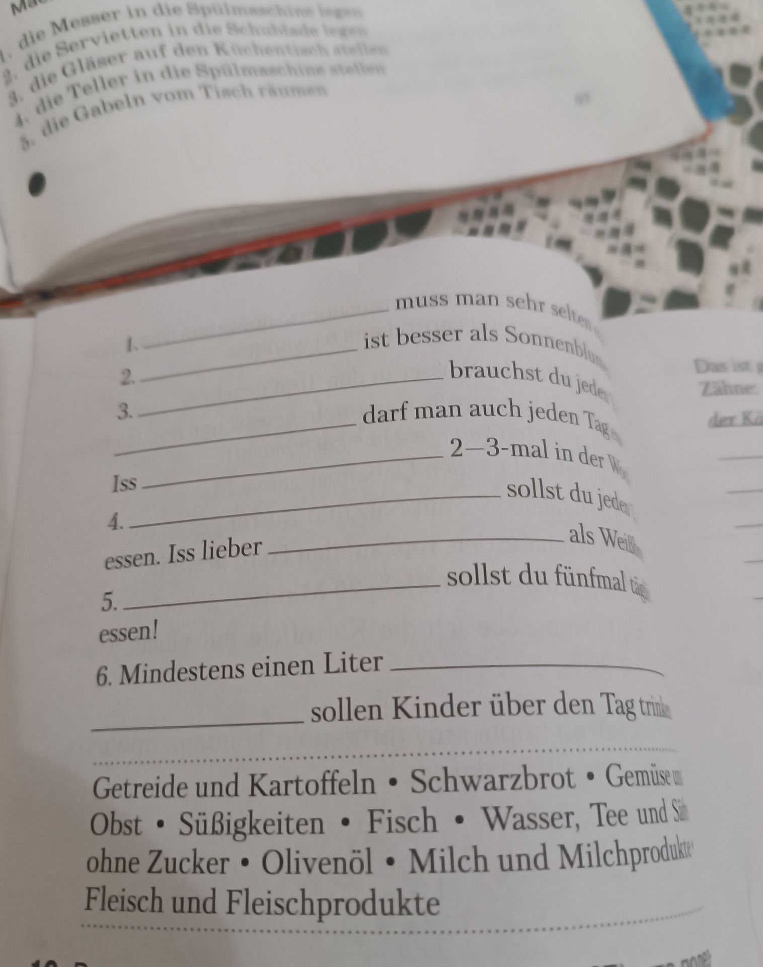 Фото задания: Вставьте слова из списка в предложения: 1. ___ muss man sehr selten essen. 2. ___ ist besser als Sonnenblumenöl. 3. ___…