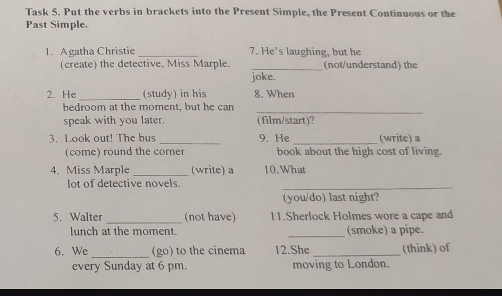 Фото задания: Task 5. Put the verbs in brackets into the Present Simple, the Present Continuous or the Past Simple. 1. Agatha Christie…