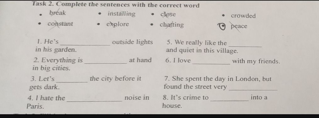 Фото задания: Task 2. Complete the sentences with the correct word: break, constant, installing, explore, close, chatting, crowded,…