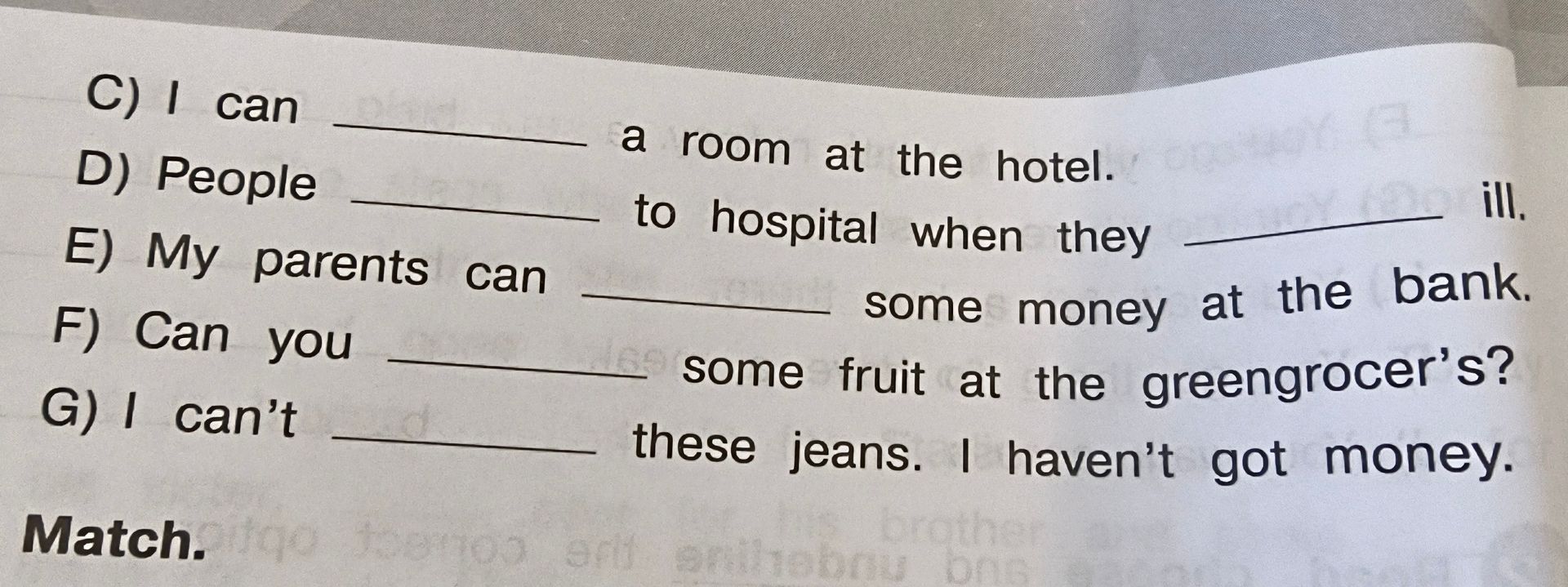 Фото задания: C) I can ______ a room at the hotel. D) People ______ to hospital when they ______ ill. E) My parents can ______ some money…
