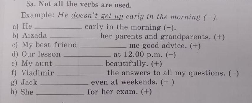 Фото задания: 5a. Not all the verbs are used. Example: He doesn’t get up early in the morning (−). a) He ______ early in the morning (−).…
