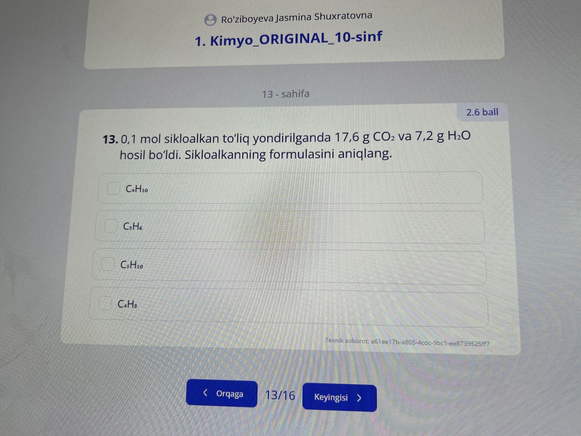 Фото задания: 13. 0,1 mol sikloalkan to‘liq yondirilganda 17,6 g CO₂ va 7,2 g H₂O hosil bo‘ldi. Sikloalkanning formulasini aniqlang.…