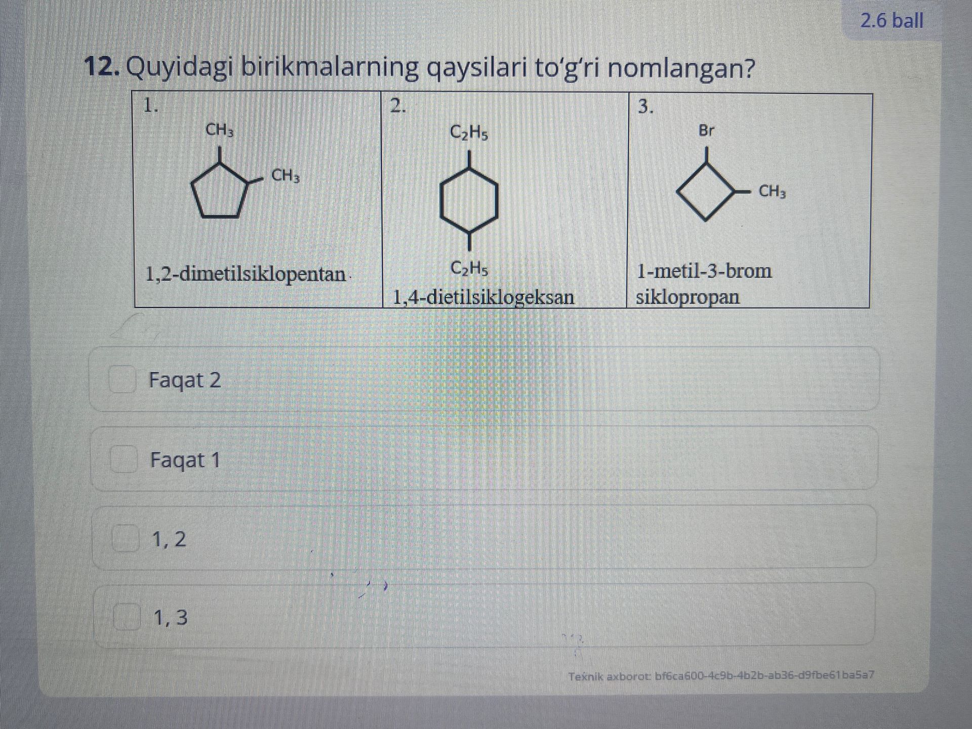 Фото задания: 12. Quyidagi birikmalarning qaysilari to‘g‘ri nomlangan? 1) 1,2-dimetilsiklopentan; 2) 1,4-dietilsiklogeksan; 3)…