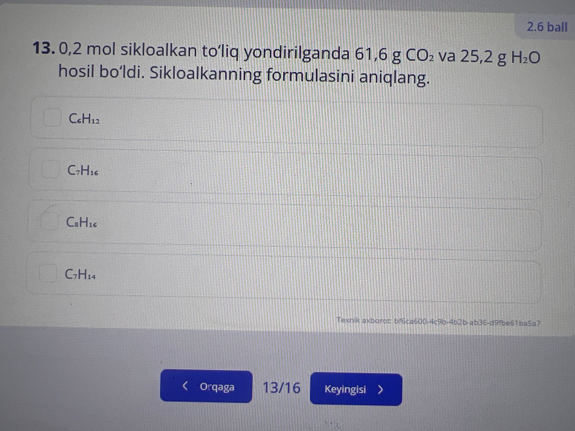 Фото задания: 13. 0,2 mol sikloalkan to‘liq yondirilganda 61,6 g CO₂ va 25,2 g H₂O hosil bo‘ldi. Sikloalkaning formulasini aniqlang.…