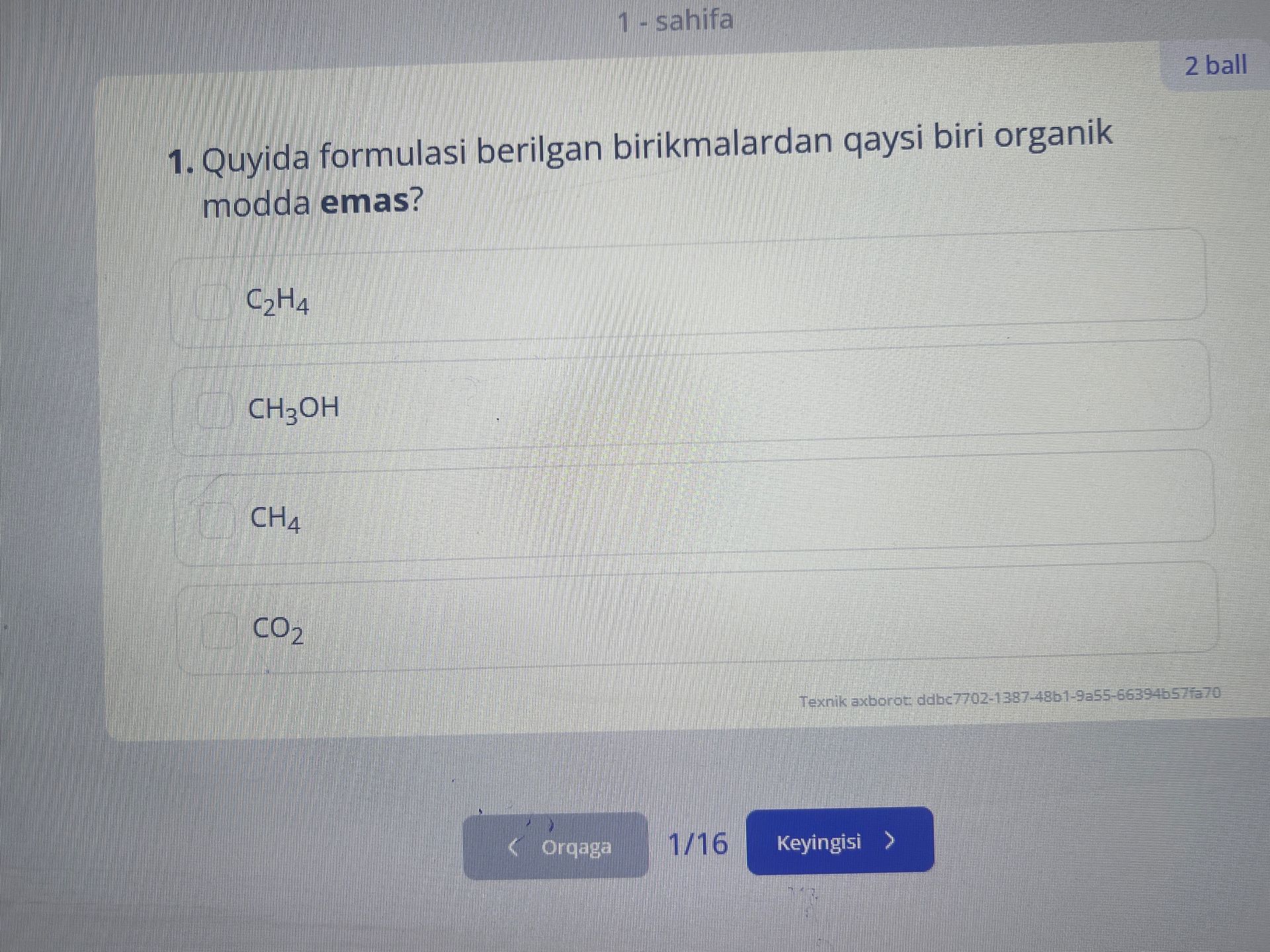 Фото задания: 1. Quyidagi formulasi berilgan birikmalardan qaysi biri organik modda emas? C₂H₄, CH₃OH, CH₄, CO₂.
