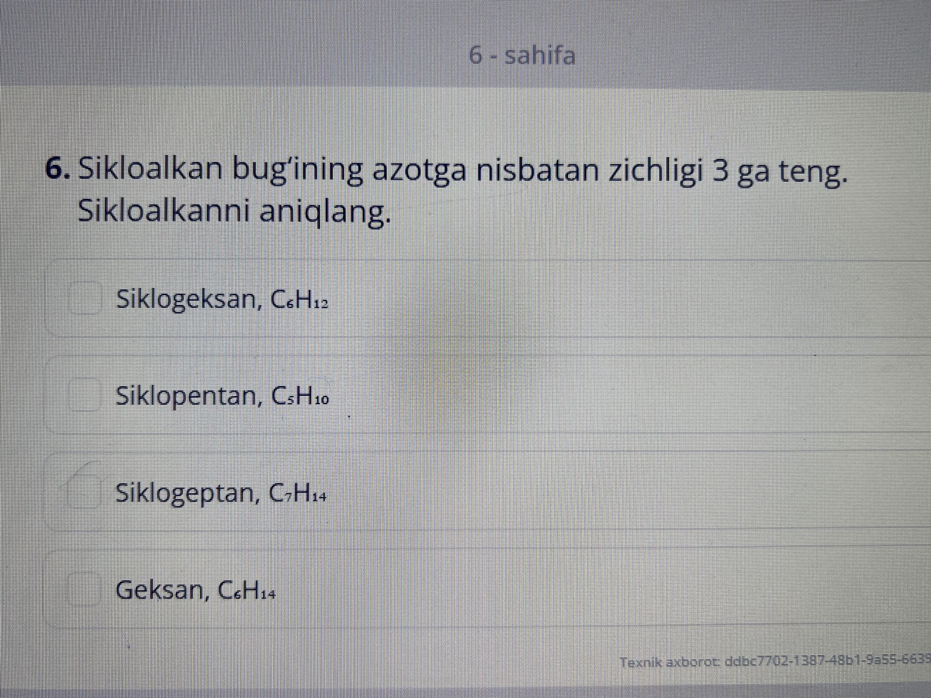 Фото задания: 6. Sikloalkan bug‘ining azotga nisbatan zichligi 3 ga teng. Sikloalkanni aniqlang. Variantlar: Siklogeksan, C₆H₁₂;…