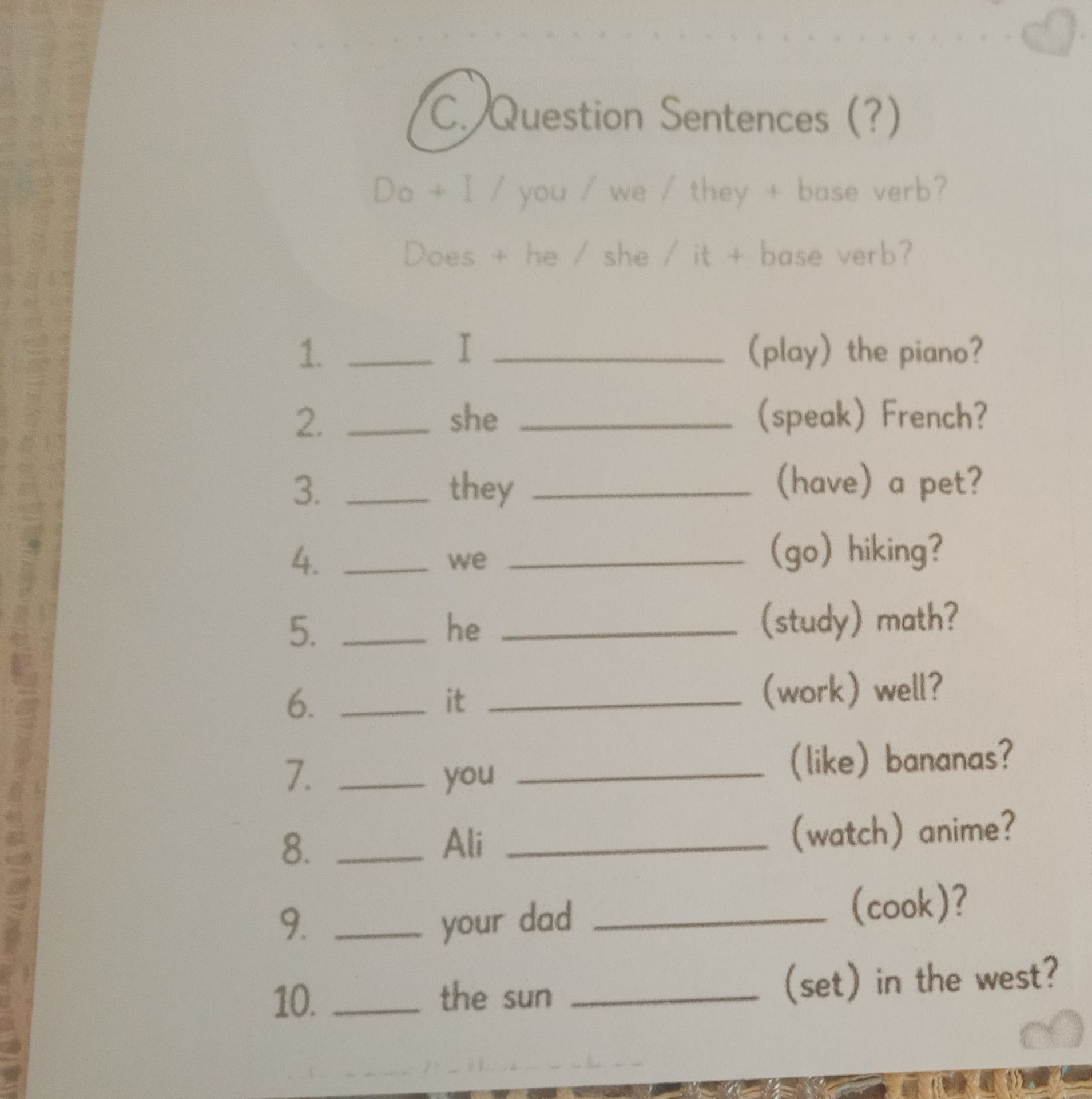 Фото задания: C. Question Sentences (?). Do + I / you / we / they + base verb? Does + he / she / it + base verb? 1. ___ I ___ (play) the…
