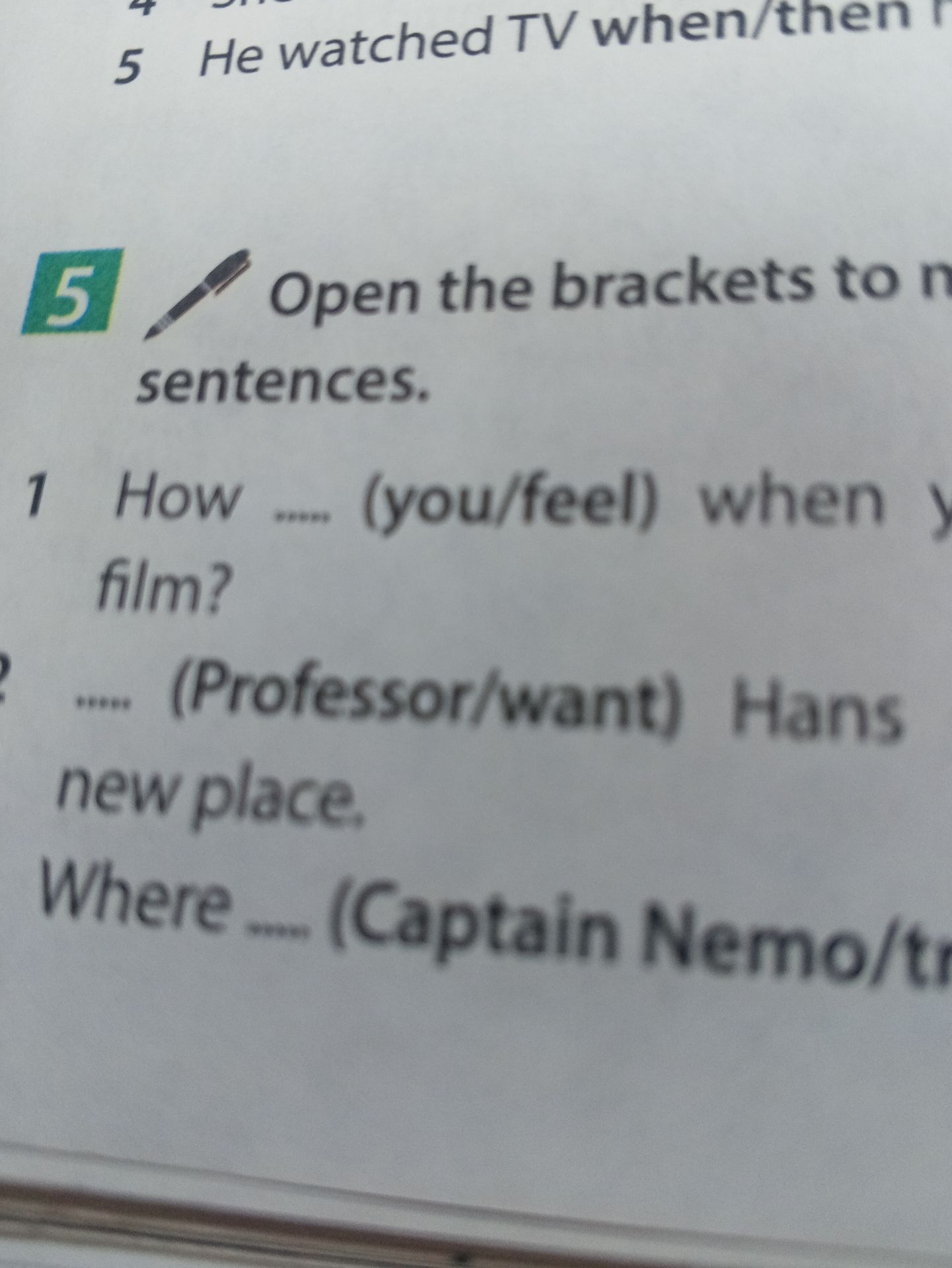 Фото задания: Exercise 5. Open the brackets to make [числовые данные обрезаны] sentences. 1. How ..... (you/feel) when y[текст обрезан]…