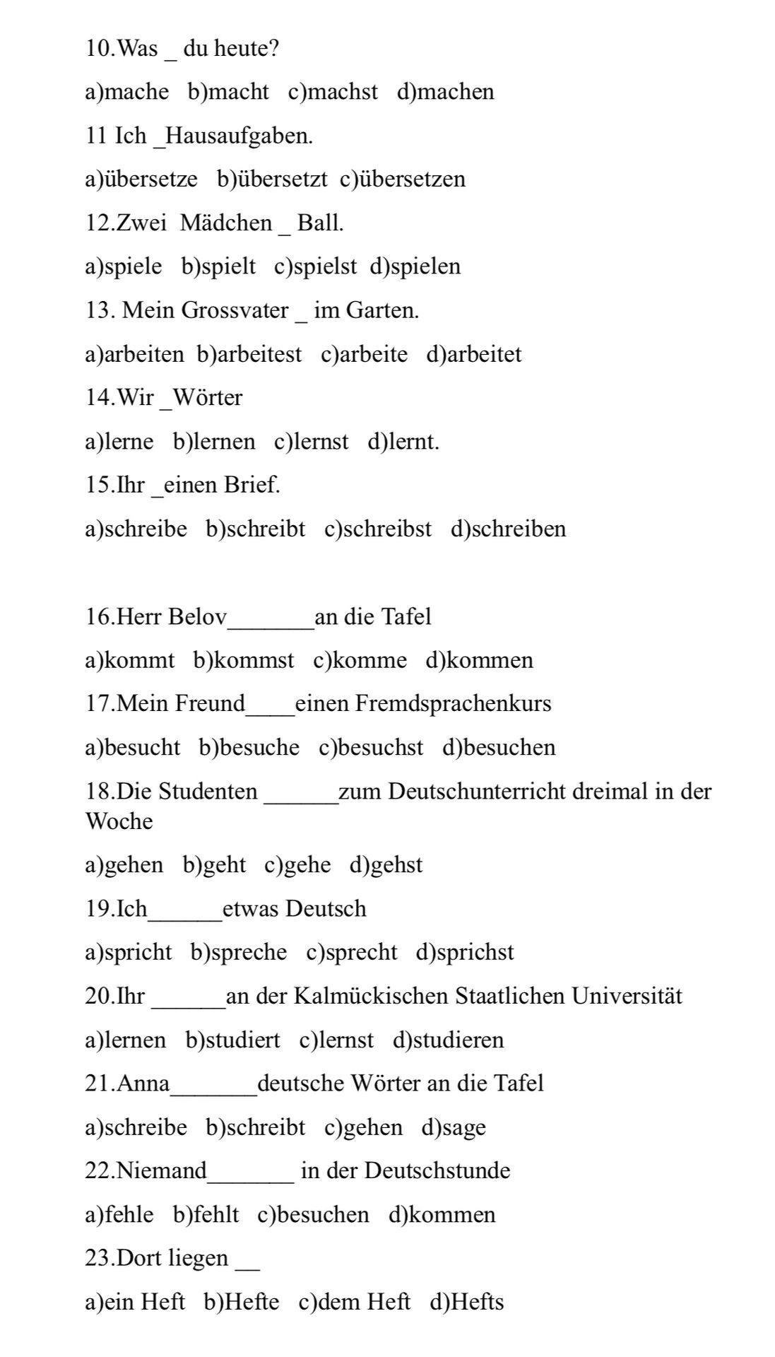 Фото задания: 18. Die Studenten ______ zum Deutschunterricht dreimal in der Woche a) gehen b) geht c) gehe d) gehst