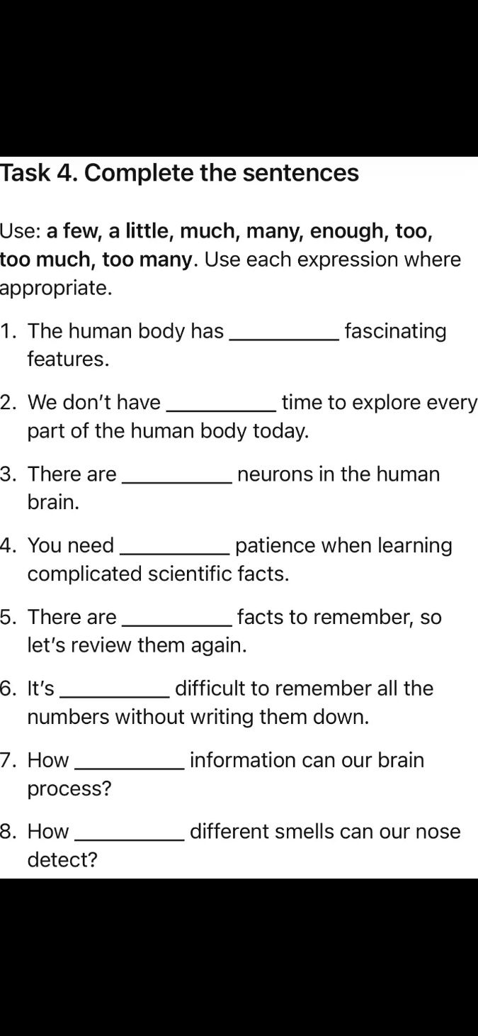 Фото задания: Task 4. Complete the sentences. Use: a few, a little, much, many, enough, too, too much, too many. Use each expression…