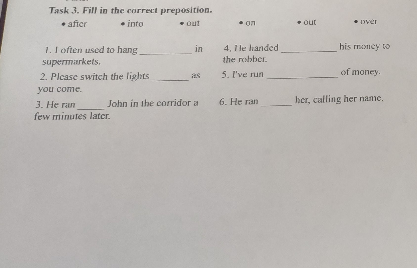 Фото задания: Task 3. Fill in the correct preposition. Options: after, into, out, on, out, over. 1. I often used to hang ___ in…