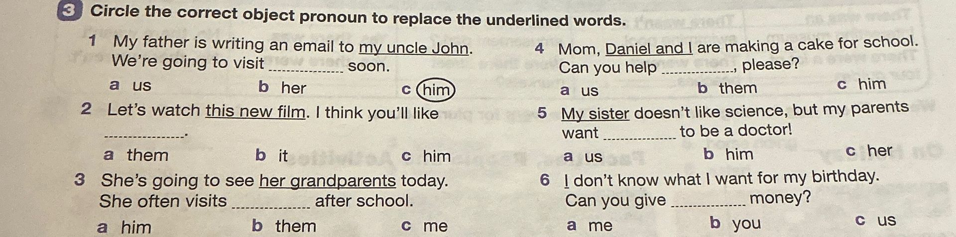 Фото задания: 3. Circle the correct object pronoun to replace the underlined words. 1. My father is writing an email to my uncle John.…