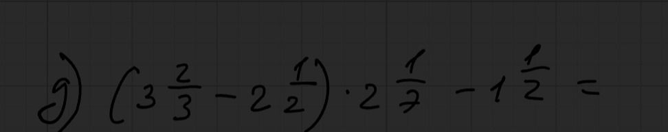 Фото задания: 9) \(\left(3\frac{2}{3}-2\frac{1}{2}\right)\cdot2\frac{1}{2}-1\frac{1}{2}=\)
