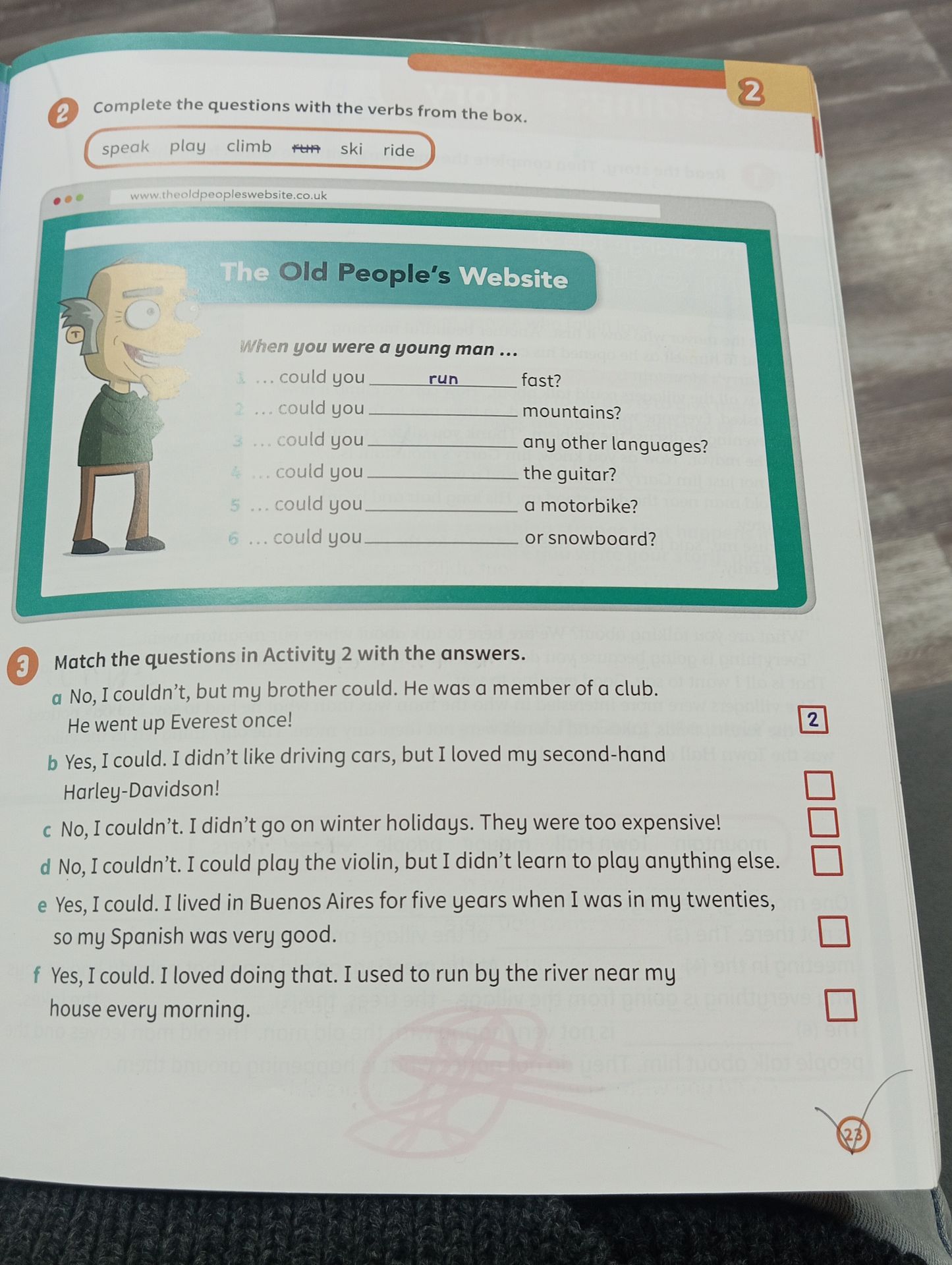 Фото задания: 2. Complete the questions with the verbs from the box: speak, play, climb, run, ski, ride. 1) ... could you run fast? 2)…