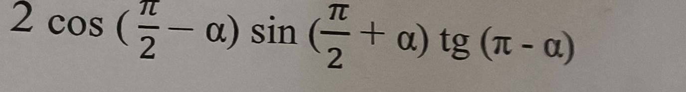 Фото задания: 2. \(\cos\left(\frac{\pi}{2}-\alpha\right)\sin\left(\frac{\pi}{2}+\alpha\right) g(\pi-\alpha)\)