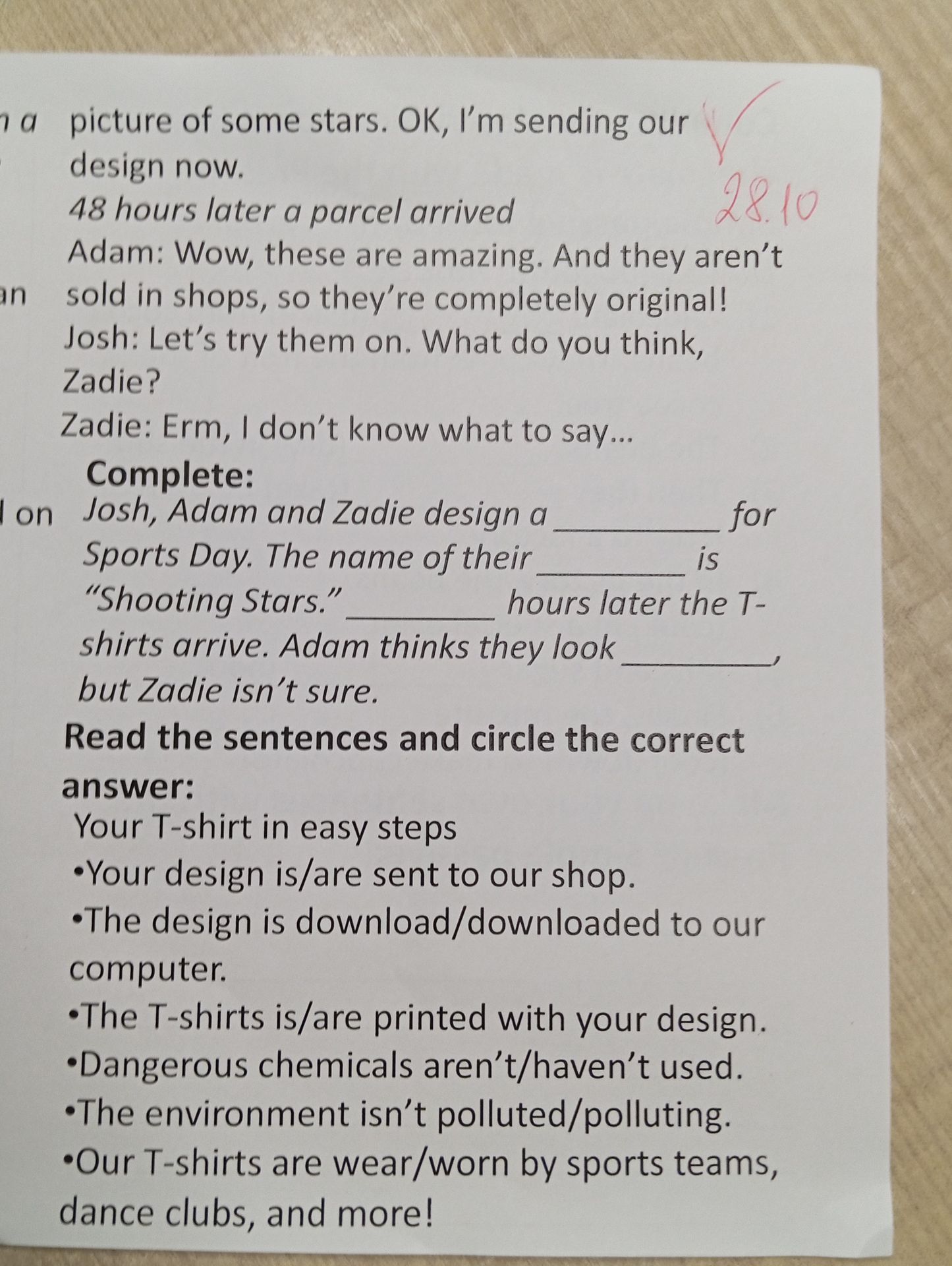 Фото задания: Read the sentences and circle the correct answer: Your T-shirt in easy steps. Your design is/are sent to our shop. The design…