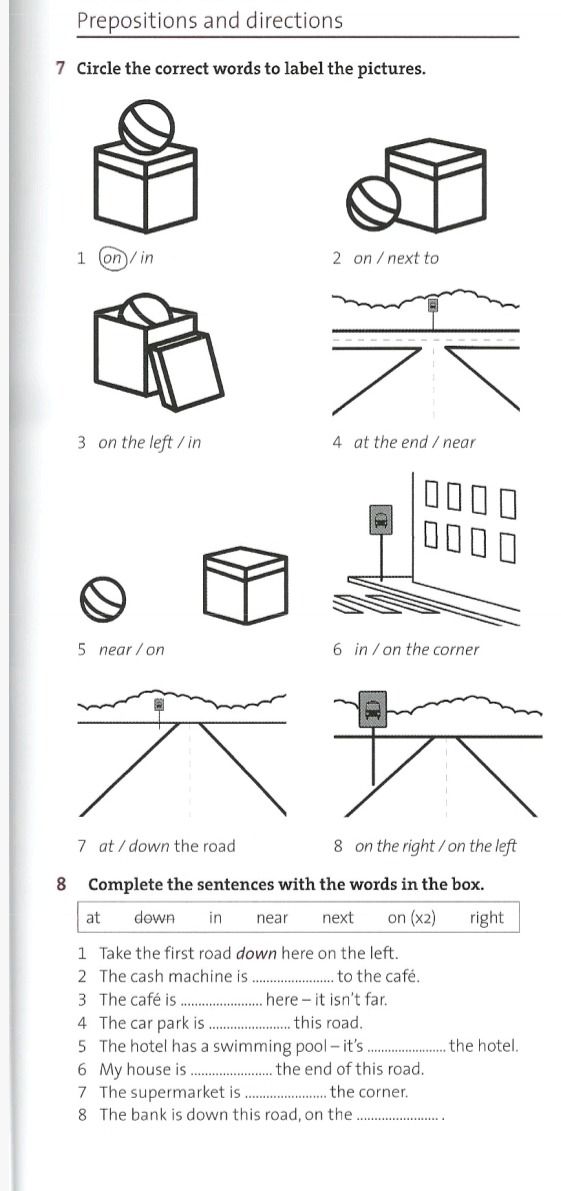 Фото задания: 8. Complete the sentences with the words in the box: at, down, in, near, next, on (x2), right. 1) Take the first road down…