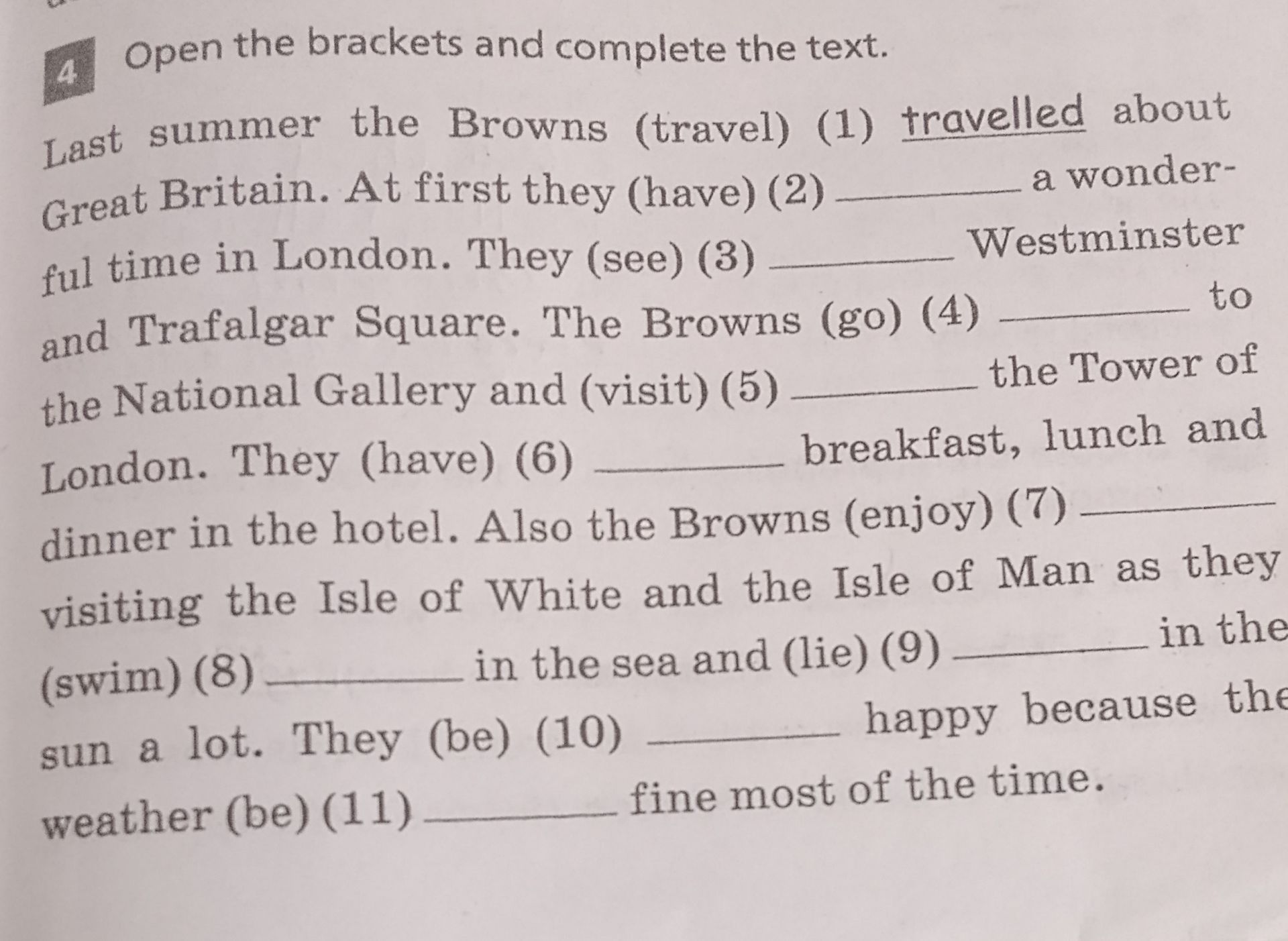 Фото задания: 4. Open the brackets and complete the text. Last summer the Browns (travel) (1) ___ about Great Britain. At first they (have)…