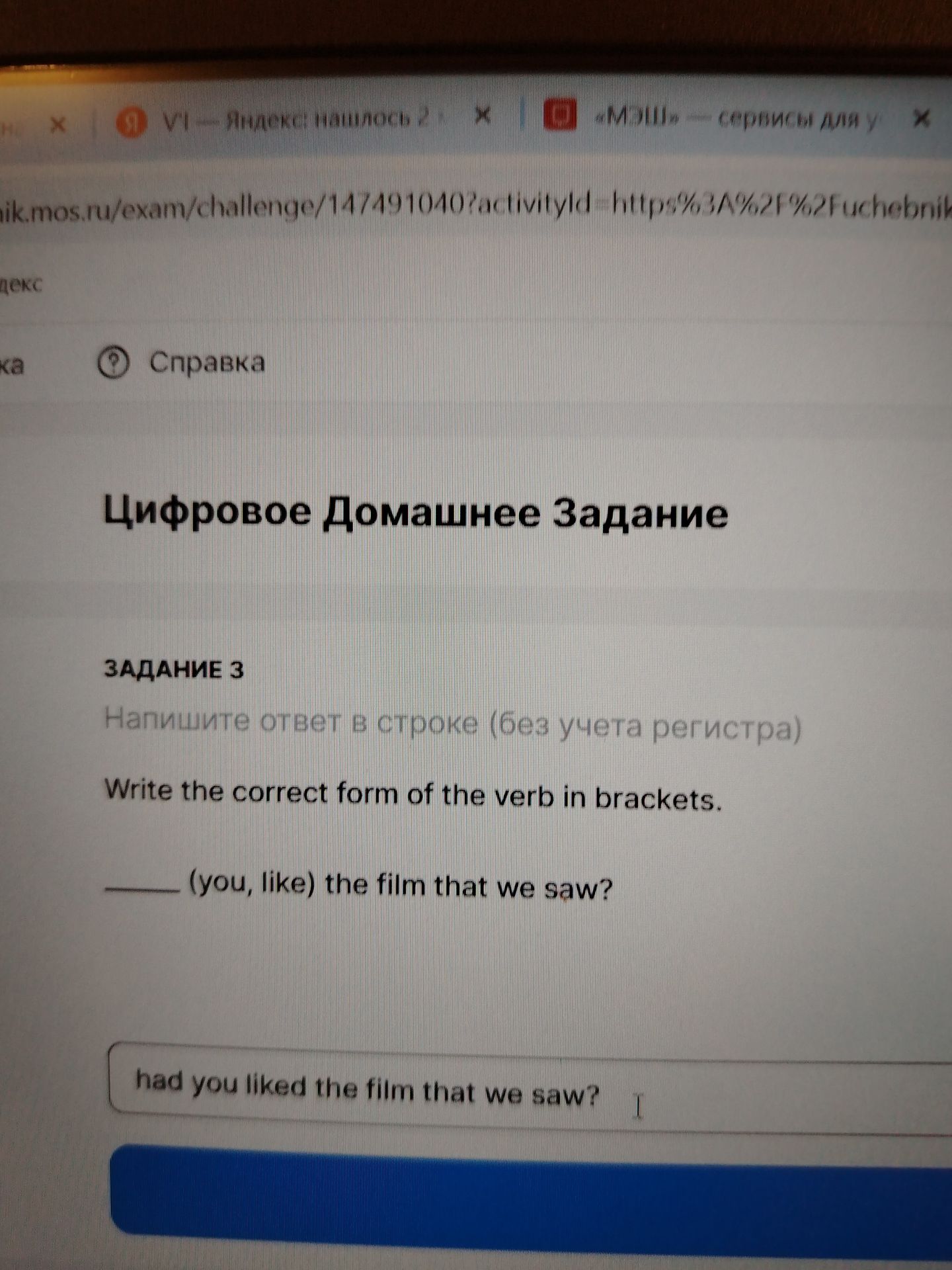 Фото задания: Задание 3. Write the correct form of the verb in brackets: _____ (you, like) the film that we saw?