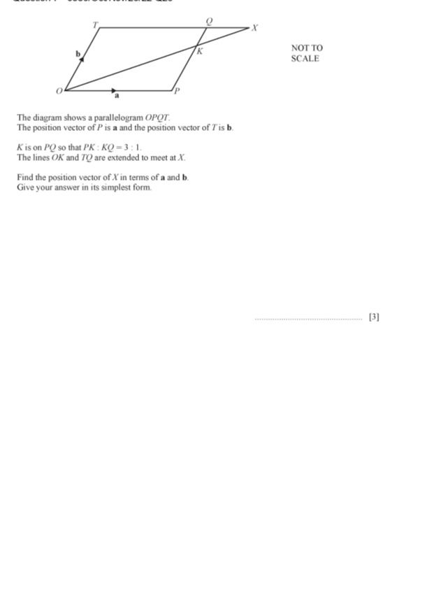 Фото задания: The diagram shows a parallelogram OPQT. The position vector of P is a and the position vector of T is b. K is on PQ so that…