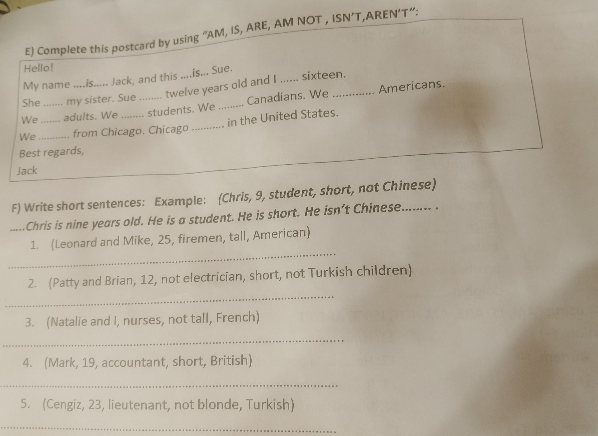 Фото задания: F) Write short sentences: Example: (Chris, 9, student, short, not Chinese) Chris is nine years old. He is a student. He is…