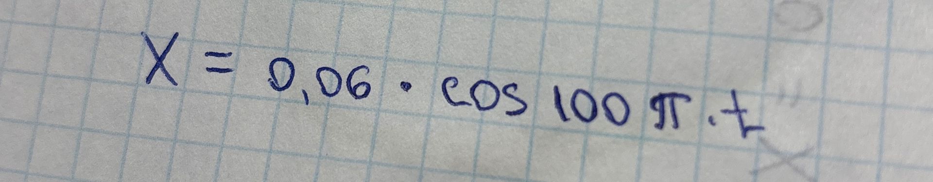 Фото задания: Рукописная запись: \(x=0{,}06\cdot\cos(100\pi t)\).